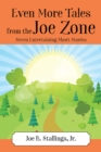 Image for Even More Tales from the Joe Zone : Seven Entertaining Short Stories: Seven Entertaining Short Stories