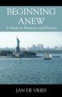 Image for Beginning Anew: A Study in Memory and History
