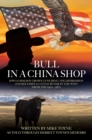 Image for Bull in a China Shop : Iowa Farm Boy Grows Up During the Depression and Becomes a Cattle Buyer in the West from the 1950&#39;s - 1980&#39;s: Iowa Farm Boy Grows Up During the Depression and Becomes a Cattle Buyer in the West from the 1950&#39;s - 1980&#39;s