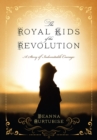 Image for Royal Kids of the Revolution: A Story of Indomitable Courage
