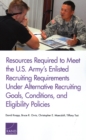 Image for Resources Required to Meet the U.S. Army&#39;s Enlisted Recruiting Requirements Under Alternative Recruiting Goals, Conditions, and Eligibility Policies