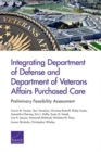 Image for Integrating Department of Defense and Department of Veterans Affairs Purchased Care : Preliminary Feasibility Assessment