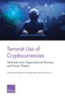 Image for Terrorist Use of Cryptocurrencies : Technical and Organizational Barriers and Future Threats