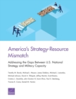 Image for America&#39;s Strategy-Resource Mismatch : Addressing the Gaps Between U.S. National Strategy and Military Capacity