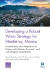 Image for Developing a Robust Water Strategy for Monterrey, Mexico : Diversification and Adaptation for Coping with Climate, Economic, and Technological Uncertainties