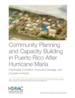 Image for Community Planning and Capacity Building in Puerto Rico After Hurricane Maria : Predisaster Conditions, Hurricane Damage, and Courses of Action
