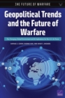Image for Geopolitical Trends and the Future of Warfare : The Changing Global Environment and Its Implications for the U.S. Air Force