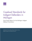 Image for Caseload Standards for Indigent Defenders in Michigan : Final Project Report for the Michigan Indigent Defense Commission