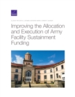 Image for Improving the Allocation and Execution of Army Facility Sustainment Funding