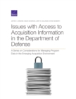 Image for Issues with Access to Acquisition Information in the Department of Defense : A Series on Considerations for Managing Program Data in the Emerging Acquisition Environment