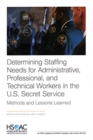 Image for Determining Staffing Needs for Administrative, Professional, and Technical Workers in the U.S. Secret Service