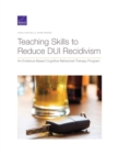 Image for Teaching Skills to Reduce DUI Recidivism : An Evidence-Based Cognitive Behavioral Therapy Program