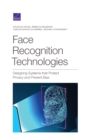 Image for Face Recognition Technologies : Designing Systems that Protect Privacy and Prevent Bias