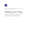 Image for Raising the Flag : Implications of U.S. Military Approaches to General and Flag Officer Development