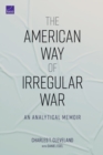 Image for The American Way of Irregular War : An Analytical Memoir