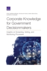Image for Corporate Knowledge for Government Decisionmakers : Insights on Screening, Vetting, and Monitoring Processes