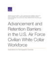 Image for Advancement and Retention Barriers in the U.S. Air Force Civilian White Collar Workforce : Implications for Demographic Diversity