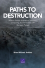 Image for Paths to Destruction : A Group Portrait of America&#39;s Jihadists-Comparing Jihadist Travelers with Domestic Plotters