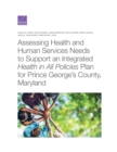 Image for Assessing Health and Human Services Needs to Support an Integrated Health in All Policies Plan for Prince George&#39;s County, Maryland