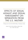 Image for Effects of Sexual Assault and Sexual Harassment on Separation from the U.S. Military : Findings from the 2014 RAND Military Workplace Study