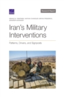 Image for Iran&#39;s Military Interventions : Patterns, Drivers, and Signposts