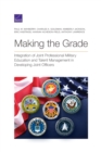 Image for Making the Grade : Integration of Joint Professional Military Education and Talent Management in Developing Joint Officers