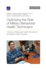 Image for Optimizing the Role of Military Behavioral Health Technicians : A Survey of Behavioral Health Technicians and Mental Health Providers