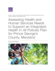 Image for Assessing Health and Human Services Needs to Support an Integrated Health in All Policies Plan for Prince George&#39;s County, Maryland