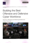 Image for Building the Best Offensive and Defensive Cyber Workforce : Attracting and Retaining Enlisted and Civilian Personnel