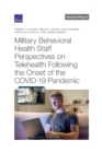 Image for Military Behavioral Health Staff Perspectives on Telehealth Following the Onset of the Covid-19 Pandemic