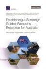 Image for Establishing a Sovereign Guided Weapons Enterprise for Australia : International and Domestic Lessons Learned