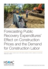 Image for Forecasting Public Recovery Expenditures&#39; Effect on Construction Prices and the Demand for Construction Labor