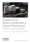 Image for Guidance on When to Estimate a Future Price Factor : Development of Criteria and Thresholds