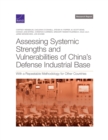 Image for Assessing Systemic Strengths and Vulnerabilities of China&#39;s Defense Industrial Base : With a Repeatable Methodology for Other Countries
