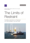 Image for The Limits of Restraint : The Military Implications of a Restrained U.S. Grand Strategy in the Asia-Pacific