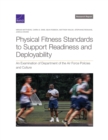Image for Physical Fitness Standards to Support Readiness and Deployability : An Examination of Department of the Air Force Policies and Culture