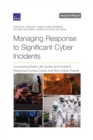 Image for Managing Response to Significant Cyber Incidents : Comparing Event Life Cycles and Incident Response Across Cyber and Non-Cyber Events