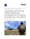 Image for Organizing and Training Airfield Operations Capabilities for Emerging Expeditionary Operations : Potential Courses of Action