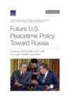 Image for Future U.S. Peacetime Policy Toward Russia : Exploring the Benefits and Costs of a Less-Hardline Approach