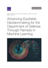 Image for Advancing Equitable Decisionmaking for the Department of Defense Through Fairness in Machine Learning