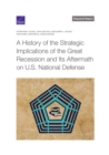 Image for A History of the Strategic Implications of the Great Recession and Its Aftermath on U.S. National Defense