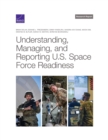 Image for Understanding, Managing, and Reporting U.S. Space Force Readiness