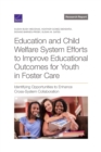 Image for Education and Child Welfare System Efforts to Improve Educational Outcomes for Youth in Foster Care
