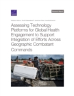 Image for Assessing Technology Platforms for Global Health Engagement to Support Integration of Efforts Across Geographic Combatant Commands