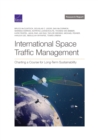 Image for International Space Traffic Management : Charting a Course for Long-Term Sustainability