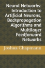 Image for Neural Networks : Introduction to Artificial Neurons, Backpropagation Algorithms and Multilayer Feedforward Networks