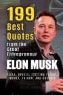 Image for Elon Musk : 199 Best Quotes from the Great Entrepreneur: Tesla, SpaceX, Exciting Future, Money, Failure and Success (Powerful Lessons from the Extraordinary People Book 1)