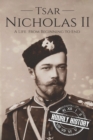 Image for Tsar Nicholas II : A Life From Beginning to End