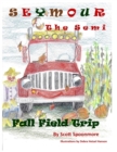 Image for Seymour the Semi : Fall Field Trip