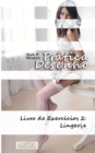 Image for Pratica Desenho - Livro de Exercicios 2 : Lingerie